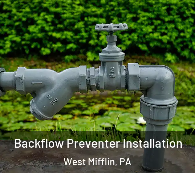  Backflow Preventer Installation West Mifflin, PA