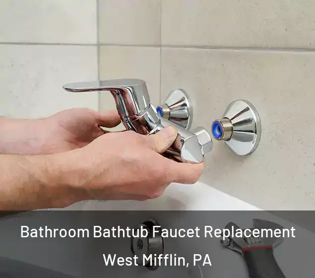  Bathroom Bathtub Faucet Replacement West Mifflin, PA