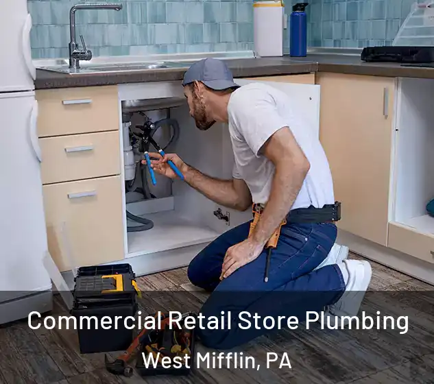  Commercial Retail Store Plumbing West Mifflin, PA