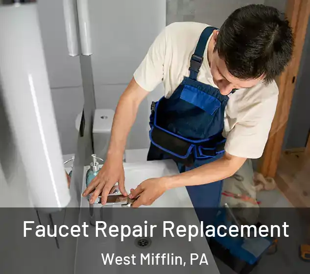  Faucet Repair Replacement West Mifflin, PA