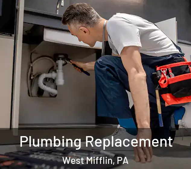  Plumbing Replacement West Mifflin, PA