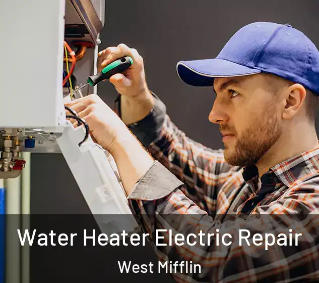  Water Heater Electric Repair West Mifflin