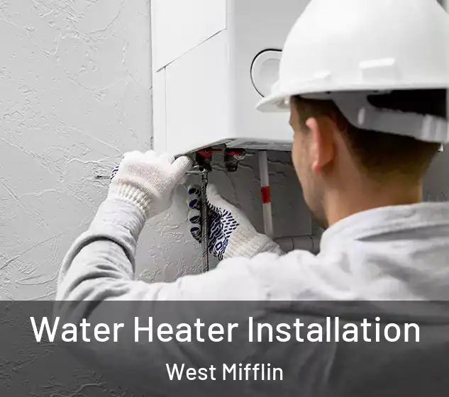  Water Heater Installation West Mifflin